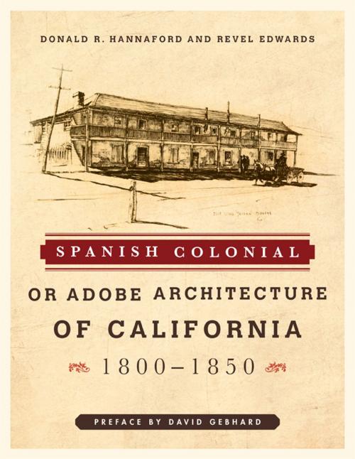 Cover of the book Spanish Colonial or Adobe Architecture of California by Donald R. Hannaford, Revel Edwards, David Gebhard, Architectural Book Publishing
