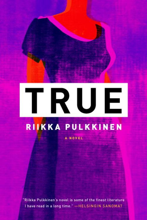 Cover of the book True by Riikka Pulkkinen, Other Press
