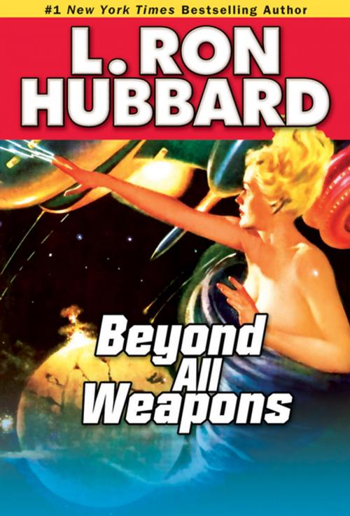 Cover of the book Beyond All Weapons by L. Ron Hubbard, Galaxy Press