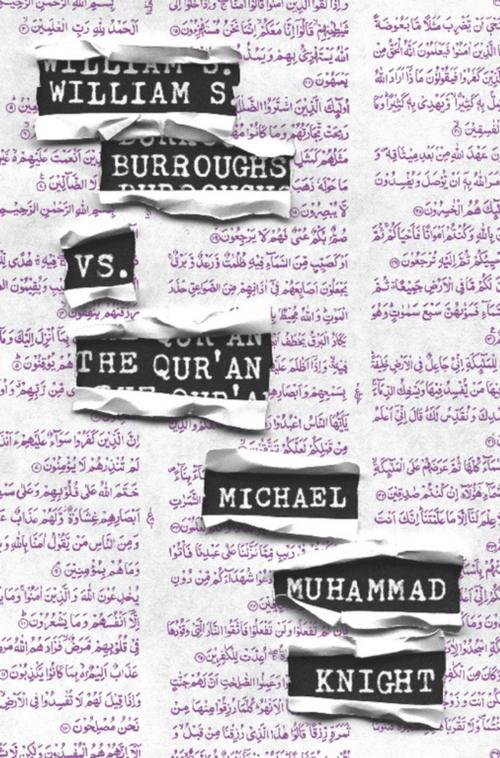 Cover of the book William S. Burroughs vs. The Qur'an by Michael  Muhammad Knight, Soft Skull Press