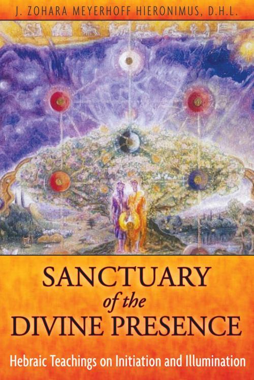 Cover of the book Sanctuary of the Divine Presence by J. Zohara Meyerhoff Hieronimus, D.H.L., Inner Traditions/Bear & Company