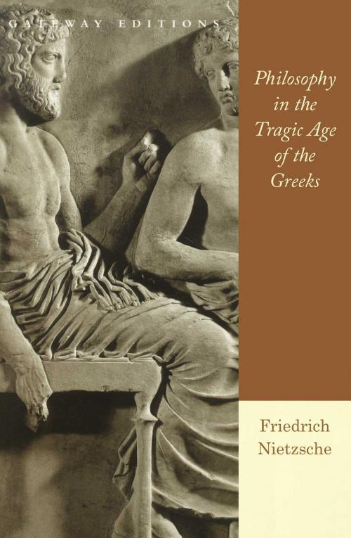 Cover of the book Philosophy in the Tragic Age of the Greeks by Friedrich Wilhelm Nietzsche, Gateway Editions