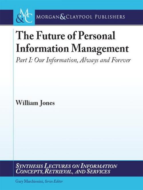 Cover of the book The Future of Personal Information Management, Part 1 by William Jones, Morgan & Claypool Publishers