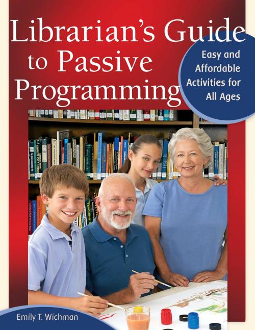 Cover of the book Librarian's Guide to Passive Programming: Easy and Affordable Activities for All Ages by Emily T. Wichman, ABC-CLIO