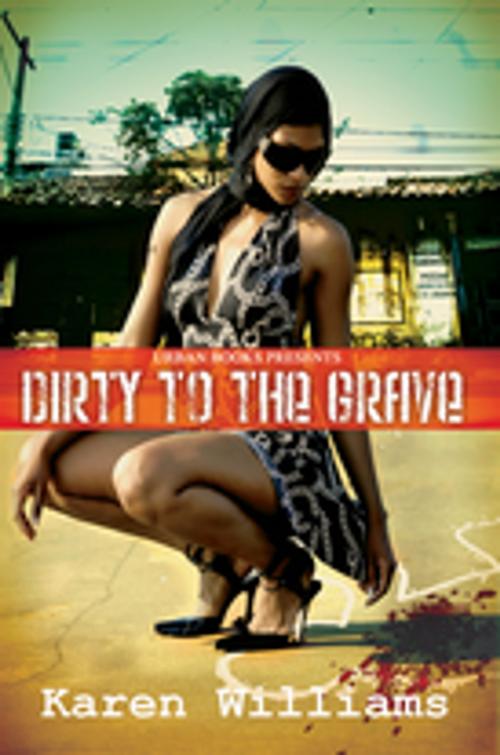 Cover of the book Dirty to the Grave by Karen Williams, Urban Books