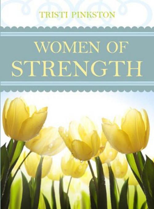 Cover of the book Women of Strength by Tristi Pinkston, Walnut Springs Press
