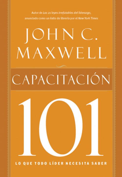 Cover of the book Capacitación 101 by John C. Maxwell, Grupo Nelson