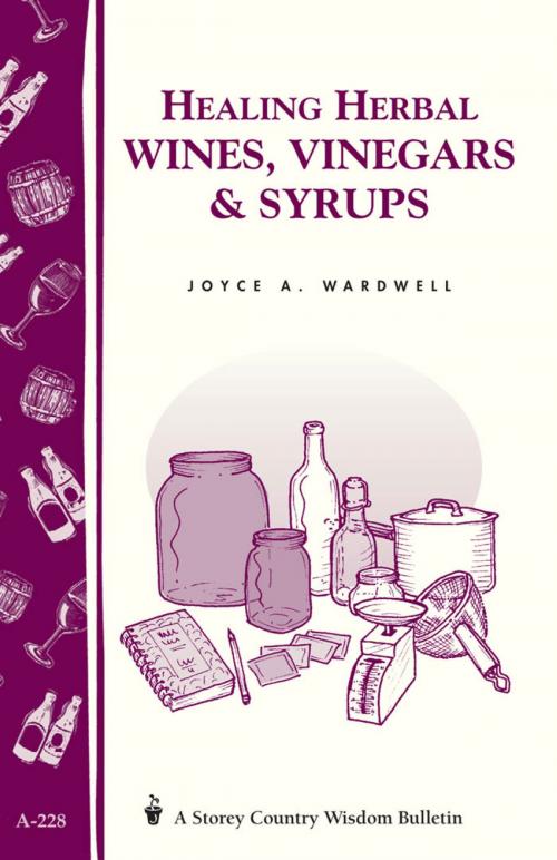 Cover of the book Healing Herbal Wines, Vinegars & Syrups by Joyce A. Wardwell, Storey Publishing, LLC