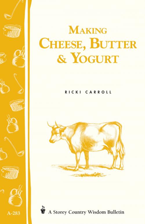 Cover of the book Making Cheese, Butter & Yogurt by Ricki Carroll, Phyllis Hobson, Storey Publishing, LLC
