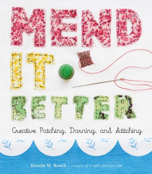 Cover of the book Mend It Better by Kristin M. Roach, Storey Publishing, LLC