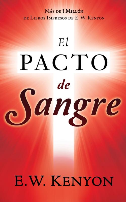 Cover of the book El pacto de sangre by E. W. Kenyon, Whitaker House
