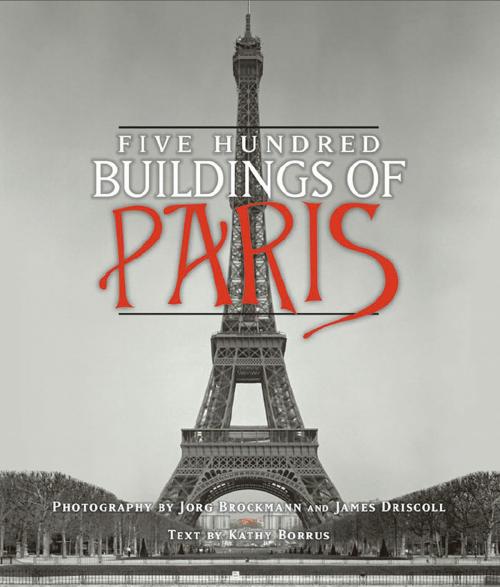 Cover of the book Five Hundred Buildings of Paris by Kathy Borrus, Running Press