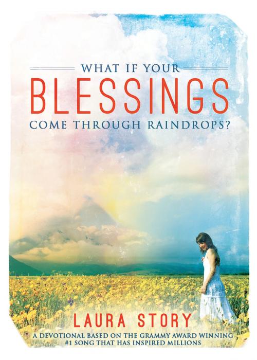 Cover of the book What if Your Blessings Come Through Raindrops by Laura Story, Worthy