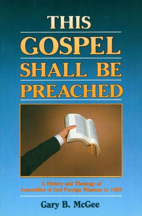 Cover of the book This Gospel Shall Be Preached, Volume 1 by Gary McGee, Gospel Publishing House