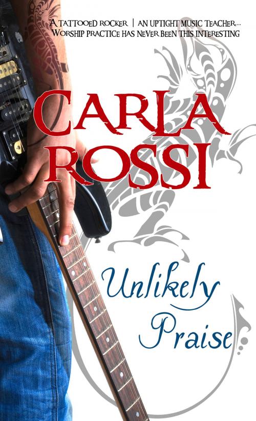 Cover of the book Unlikely Praise by Carla Rossi, Pelican Book Group