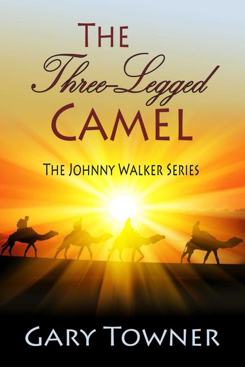 Cover of the book The Three-Legged Camel by Gary Towner, Whiskey Creek Press