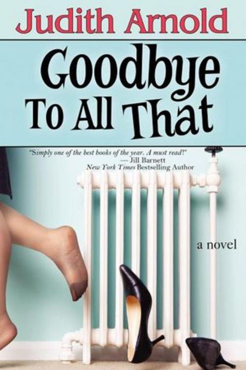 Cover of the book Goodbye To All That by Judith Arnold, BelleBooks, Inc.