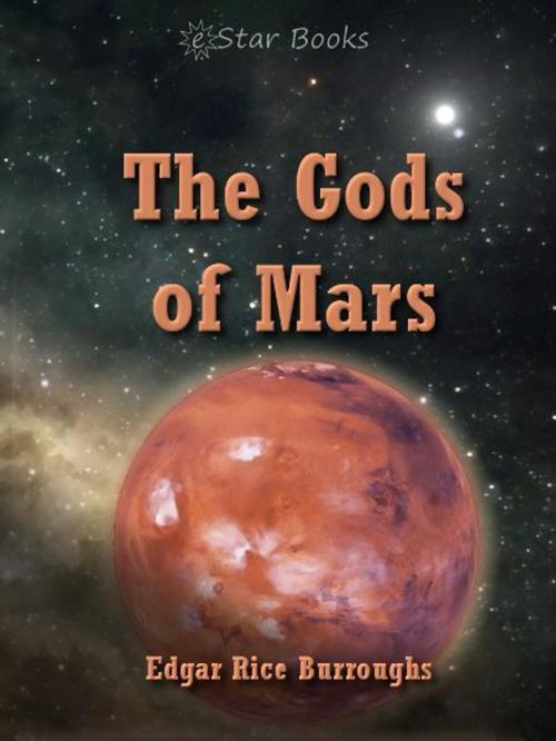 Cover of the book The Gods of Mars by Edgar Rice Burroughs, eStar Books