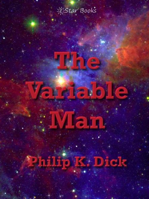 Cover of the book The Variable Man by Philip K Dick, eStar Books