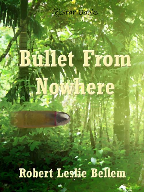 Cover of the book Bullet From Nowhere by Robert Leslie Bellem, eStar Books