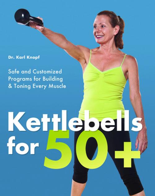 Cover of the book Kettlebells for 50+ by Karl Knopf, Ulysses Press