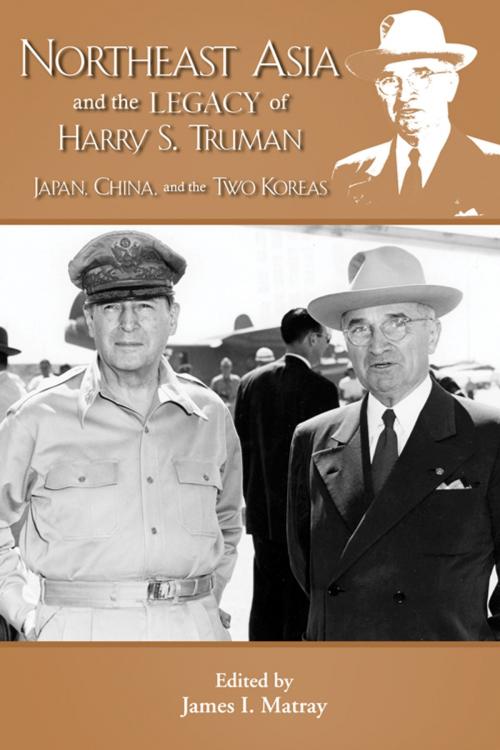 Cover of the book Northeast Asia and the Legacy of Harry S. Truman by , Truman State University Press