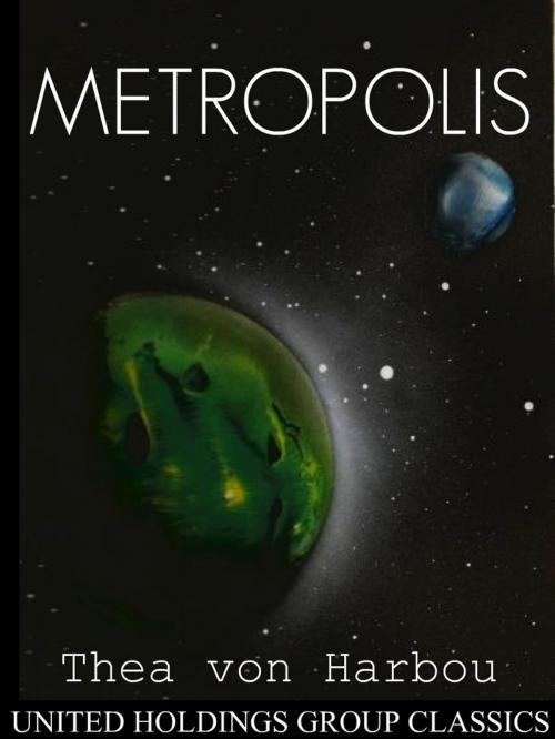 Cover of the book Metropolis by Thea von Harbou, United Holdings Group