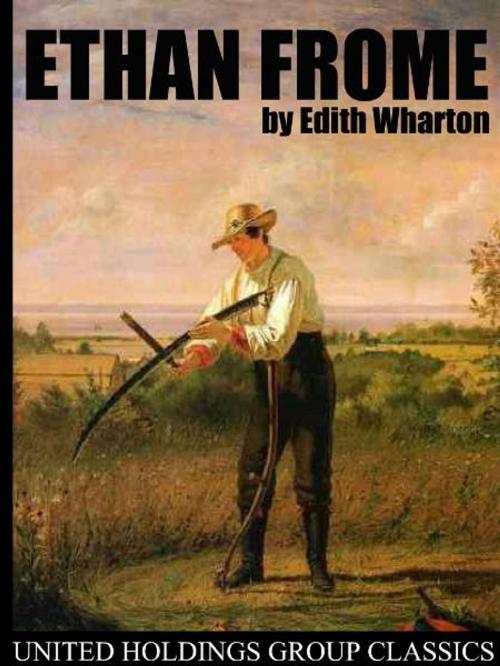 Cover of the book Ethan Frome by Edith Wharton, United Holdings Group