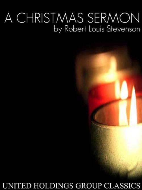 Cover of the book A Christmas Sermon by Robert Louis Stevenson, United Holdings Group