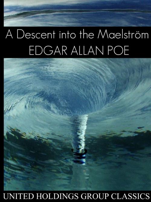 Cover of the book A Descent into the Maelström by Edgar Allan Poe, United Holdings Group