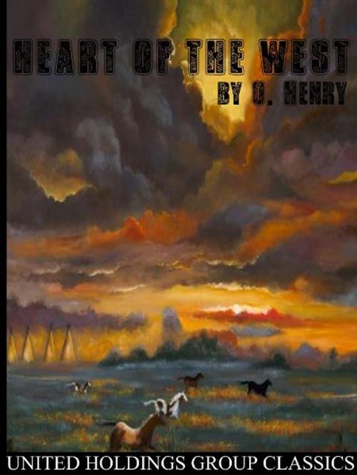 Cover of the book Heart of the West by O. Henry, United Holdings Group