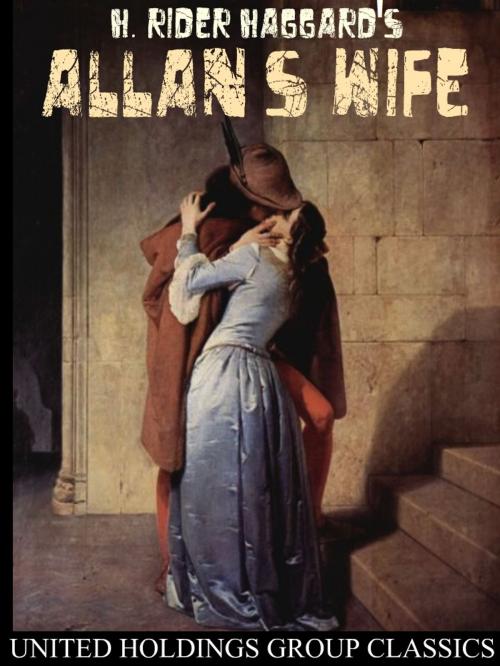 Cover of the book Allan's Wife by Henry Rider Haggard, United Holdings Group