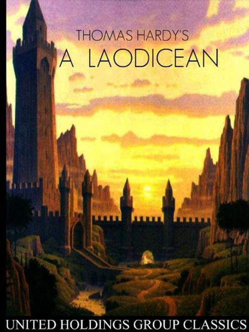 Cover of the book A Laodicean by Thomas Hardy, United Holdings Group