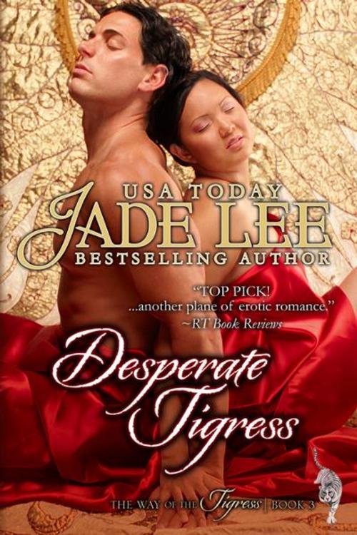 Cover of the book Desperate Tigress (The Way of The Tigress, Book 3) by Jade Lee, ePublishing Works!