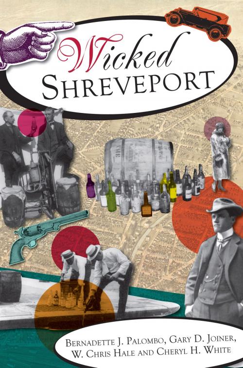 Cover of the book Wicked Shreveport by Bernadette J. Palombo, Gary D. Joiner, W. Chris Hale, Cheryl H. White, Arcadia Publishing Inc.