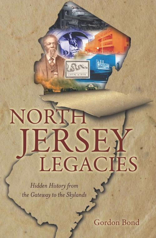 Cover of the book North Jersey Legacies by Gordon Bond, Arcadia Publishing Inc.