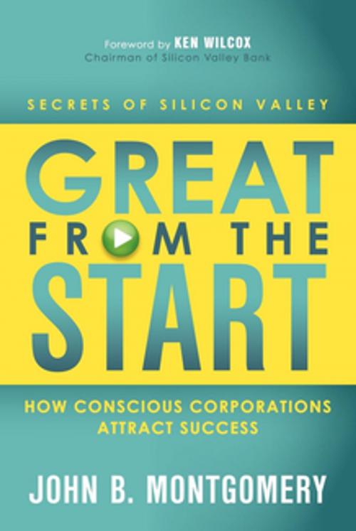 Cover of the book Great From the Start: How Conscious Corporations Attract Success by John B Montgomery, Morgan James Publishing