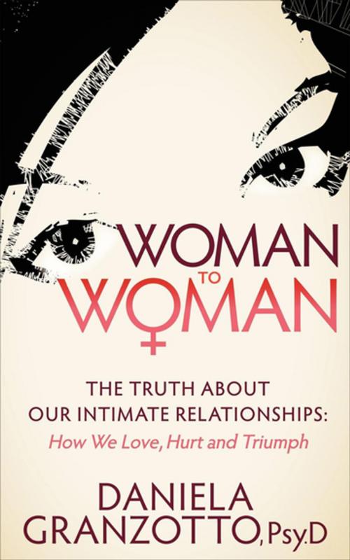 Cover of the book Woman to Woman by PsyD Daniela Granzotto, Morgan James Publishing