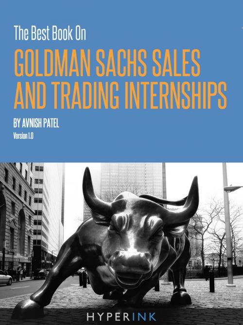 Cover of the book The Best Book On Goldman Sachs Sales And Trading Internships by Avnish Patel, Hyperink