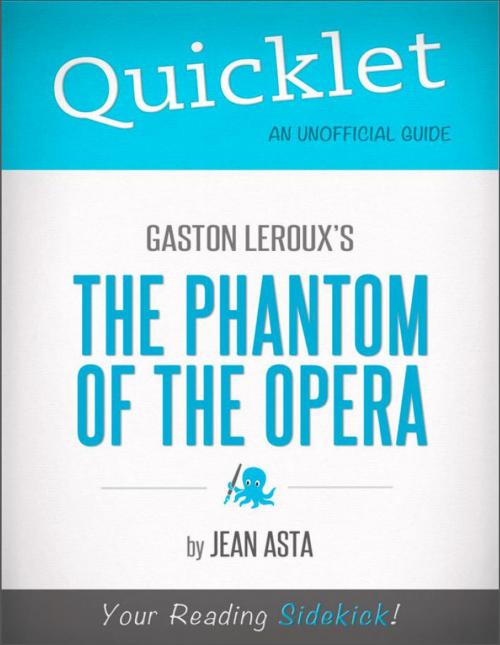 Cover of the book Quicklet on Gaston Leroux's The Phantom of the Opera (CliffsNotes-like Summary, Analysis, and Commentary) by Jean Asta, Hyperink