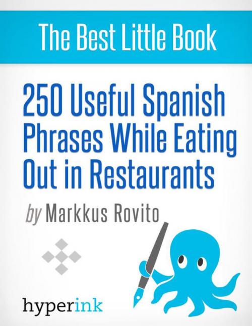 Cover of the book 250 Useful Spanish Phrases while Eating Out in Restaurants by Markkus  Rovito, Hyperink