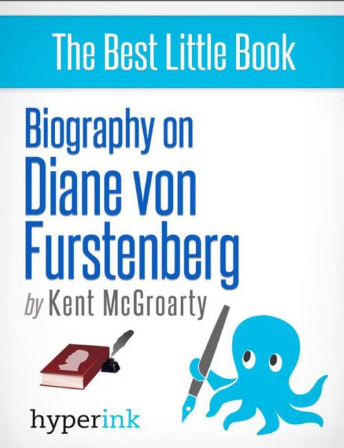 Cover of the book Diane von Furstenberg: Biography of the Master Dress Designer by Kent  McGroarty, Hyperink