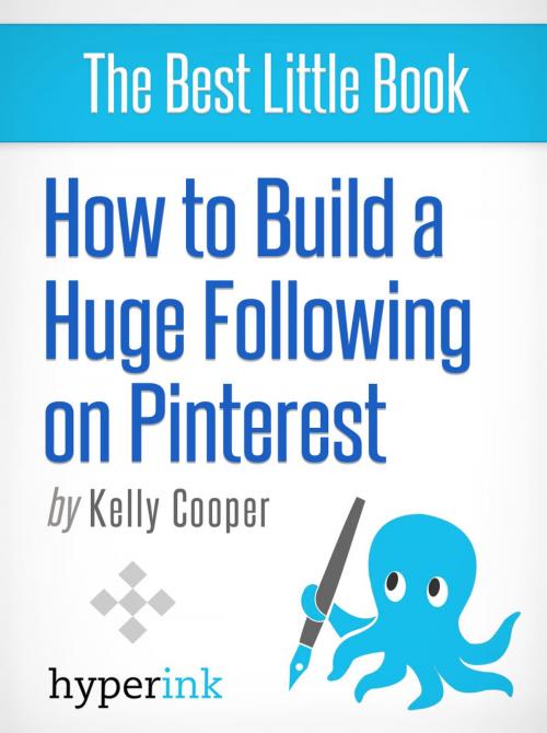 Cover of the book How to Build a Huge Following on Pinterest (Basic How-To and Marketing) by Kelly Cooper, Hyperink