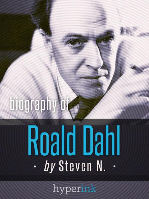 Cover of the book Roald Dahl: Author of James and the Giant Peach, Charlie and the Chocolate Factory, and Matilda by Steven N., Hyperink