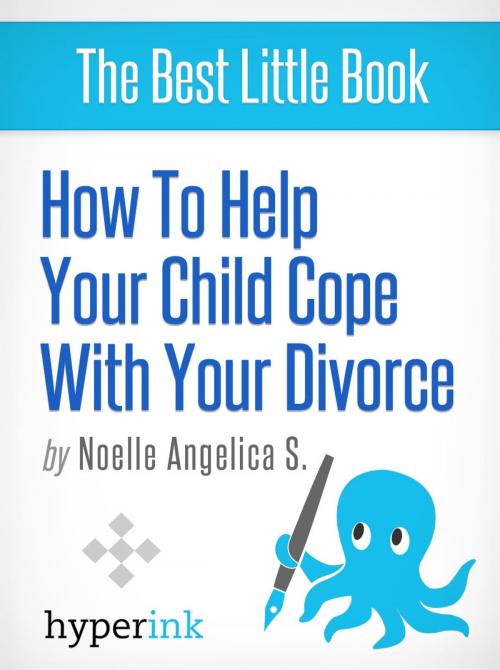 Cover of the book How to Help Your Child Cope With Your Divorce by Noelle Angelica, Hyperink