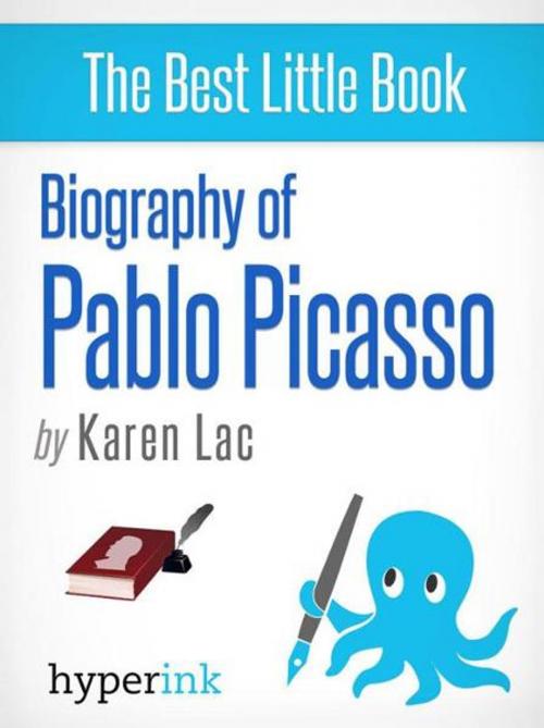 Cover of the book Pablo Picasso - A Biography of Spain's Most Colorful Painter by  Karen Lac, Hyperink