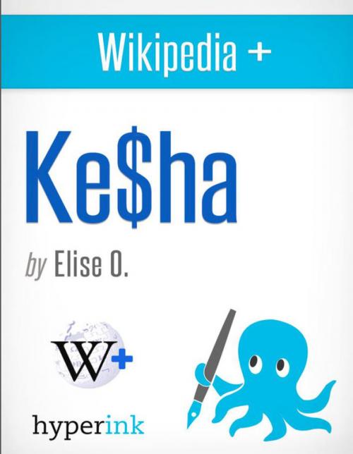 Cover of the book Wikipedia+: Kesha (Ke$ha) by Elise  O., Hyperink