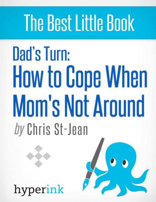 Cover of the book Dad's Turn: How to Cope when Mom's Not Around by Chris St-Jean, Hyperink