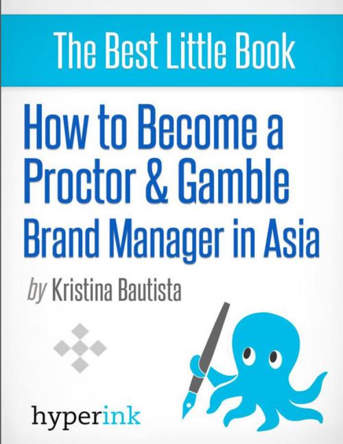 Cover of the book How to Become a Proctor & Gamble Brand Manager in Asia by Anna  Kristina Bautista, Hyperink