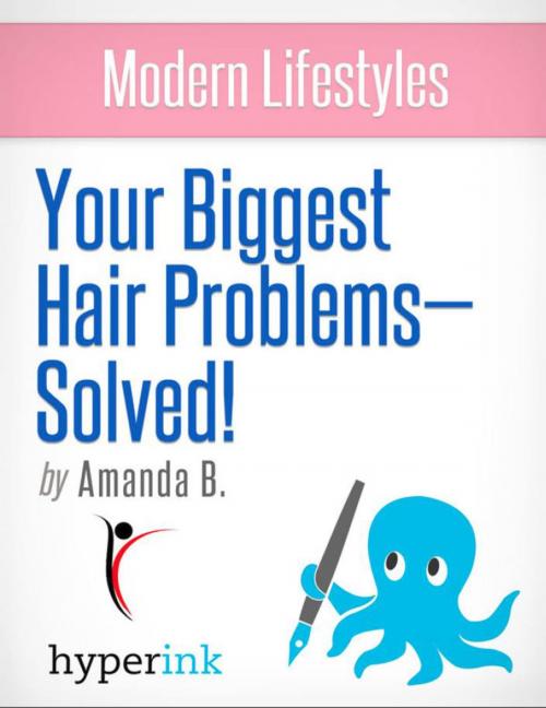Cover of the book Modern Lifestyles: Your Biggest Hair Problem Solved! by Amanda  B., Hyperink